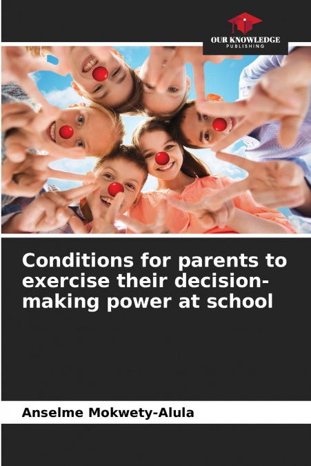 Conditions for parents to exercise their decision-making power at school