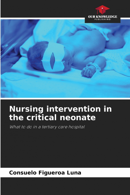 Nursing intervention in the critical neonate