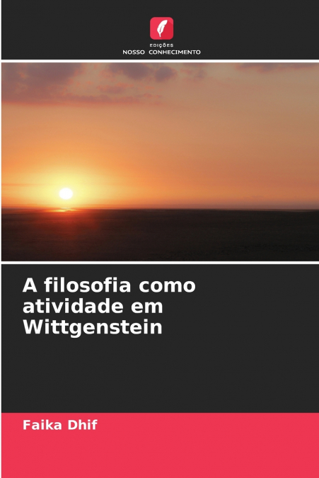 A filosofia como atividade em Wittgenstein