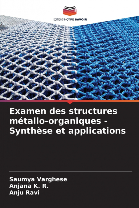 Examen des structures métallo-organiques - Synthèse et applications