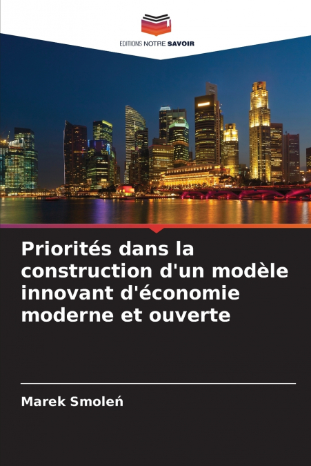 Priorités dans la construction d’un modèle innovant d’économie moderne et ouverte