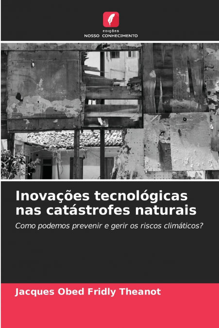 Inovações tecnológicas nas catástrofes naturais
