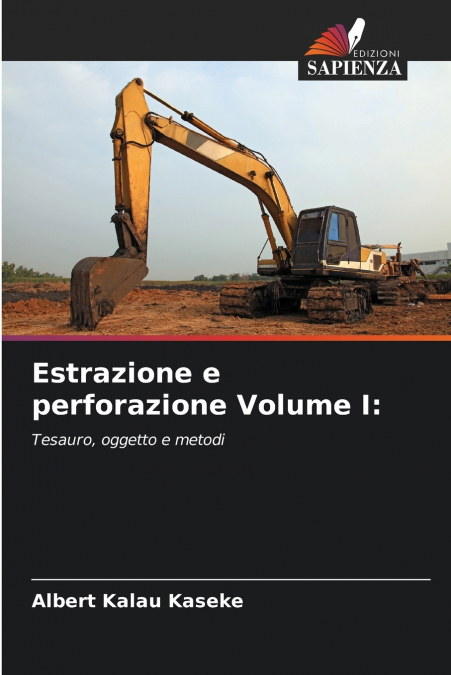 Estrazione e perforazione Volume I