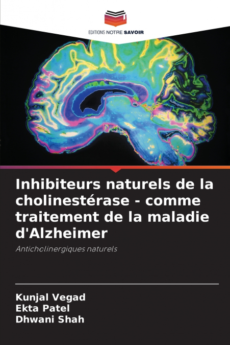 Inhibiteurs naturels de la cholinestérase - comme traitement de la maladie d’Alzheimer