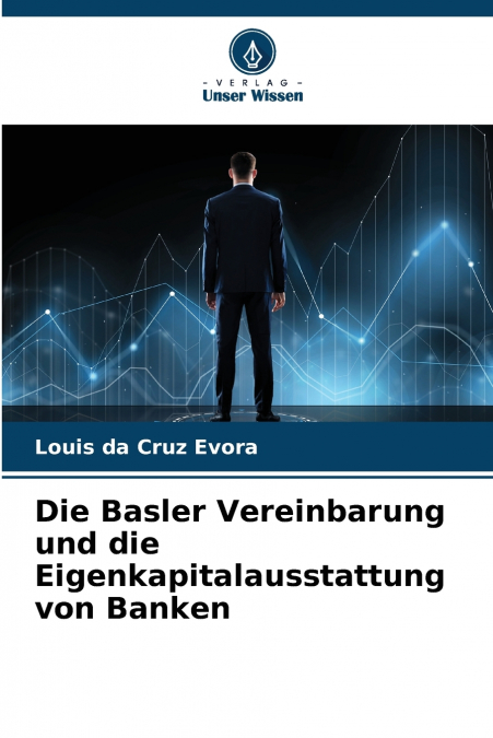 Die Basler Vereinbarung und die Eigenkapitalausstattung von Banken