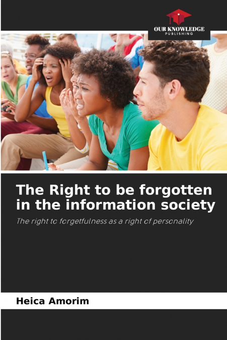 The Right to be forgotten in the information society