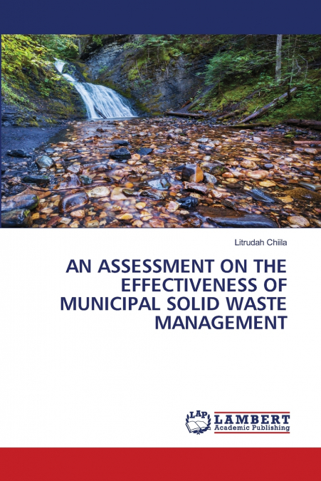 AN ASSESSMENT ON THE EFFECTIVENESS OF MUNICIPAL SOLID WASTE MANAGEMENT