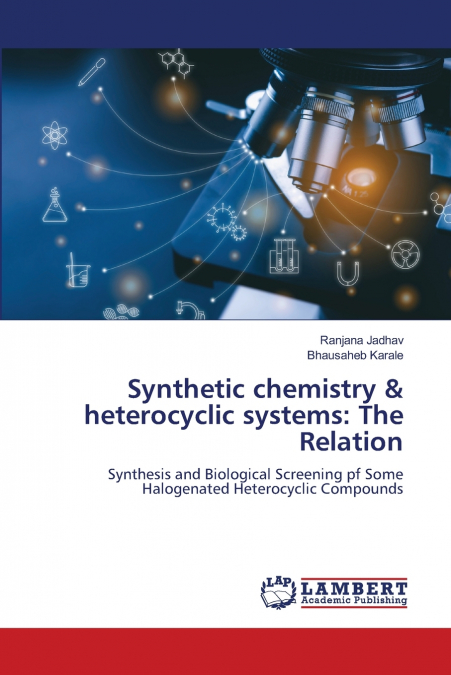 Synthetic chemistry & heterocyclic systems