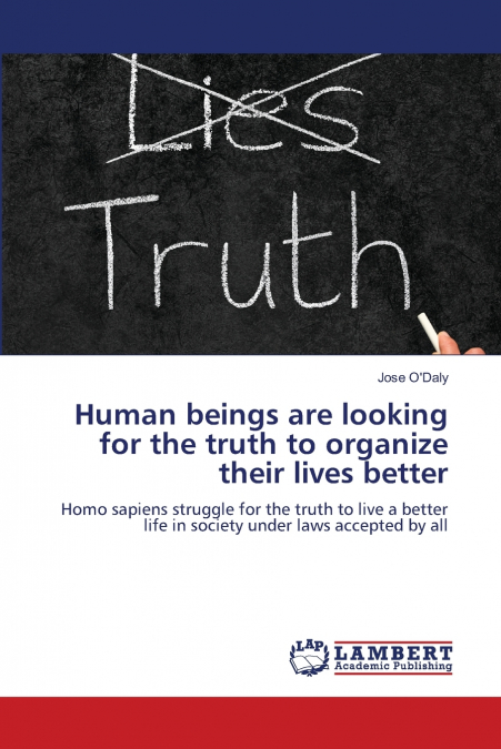 Human beings are looking for the truth to organize their lives better