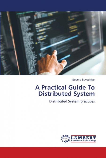 A Practical Guide To Distributed System