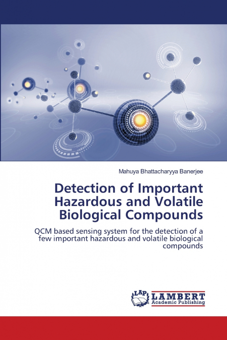 Detection of Important Hazardous and Volatile Biological Compounds
