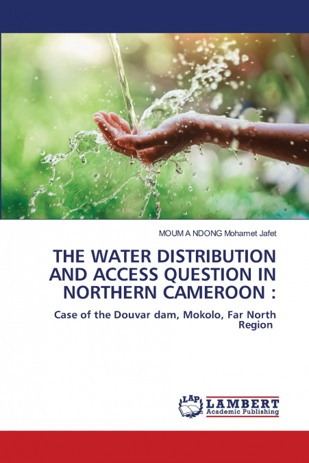 THE WATER DISTRIBUTION AND ACCESS QUESTION IN NORTHERN CAMEROON