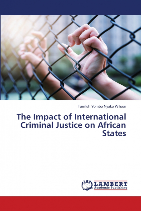 The Impact of International Criminal Justice on African States