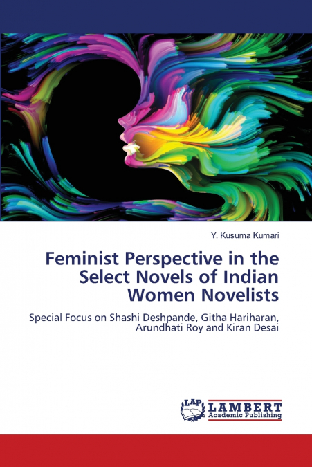 Feminist Perspective in the Select Novels of Indian Women Novelists