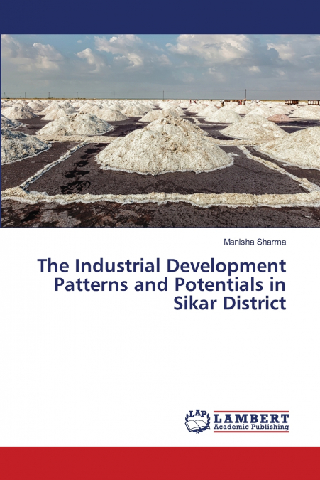 The Industrial Development Patterns and Potentials in Sikar District
