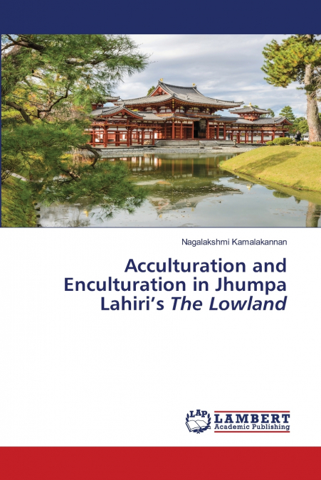 Acculturation and Enculturation in Jhumpa Lahiri’s The Lowland