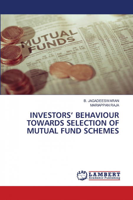 INVESTORS’ BEHAVIOUR TOWARDS SELECTION OF MUTUAL FUND SCHEMES