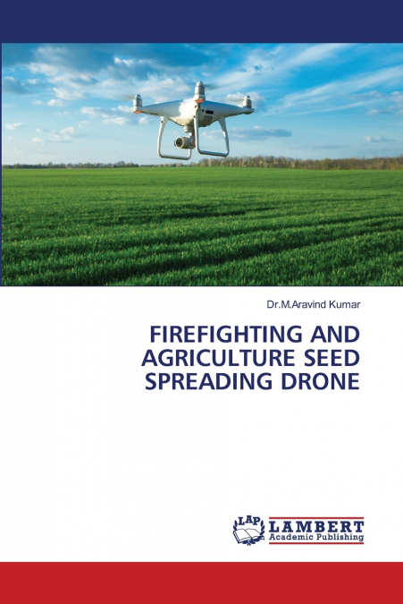 FIREFIGHTING AND AGRICULTURE SEED SPREADING DRONE