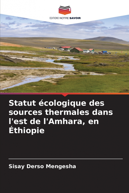 Statut écologique des sources thermales dans l’est de l’Amhara, en Éthiopie