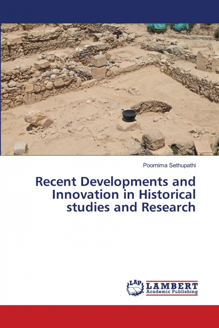 Recent Developments and Innovation in Historical studies and Research