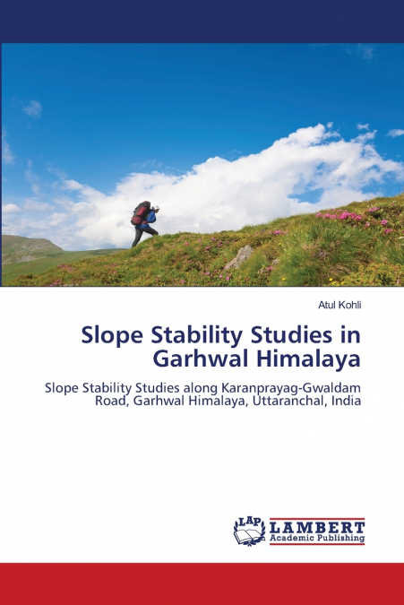 Slope Stability Studies in Garhwal Himalaya