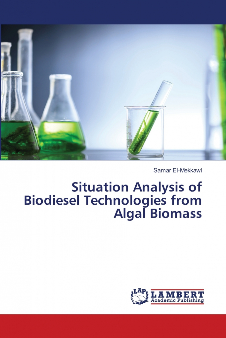 Situation Analysis of Biodiesel Technologies from Algal Biomass