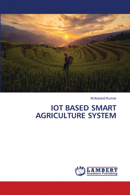 IOT BASED SMART AGRICULTURE SYSTEM