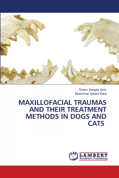 MAXILLOFACIAL TRAUMAS AND THEIR TREATMENT METHODS IN DOGS AND CATS