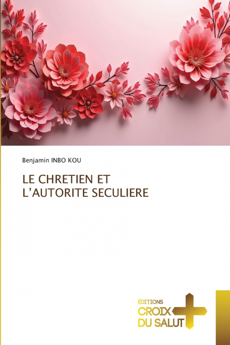 LE CHRETIEN ET L’AUTORITE SECULIERE
