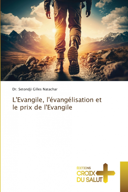 L’Evangile, l’évangélisation et le prix de l’Evangile