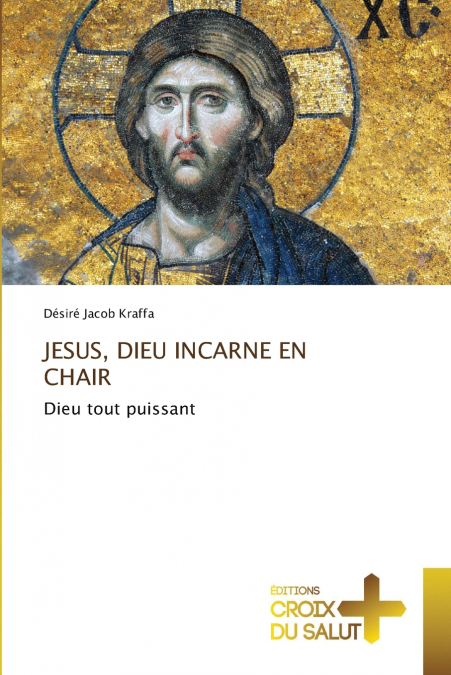 JESUS, DIEU INCARNE EN CHAIR