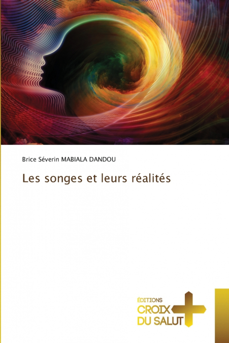 Les songes et leurs réalités