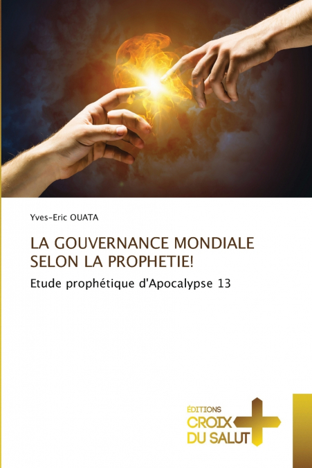 LA GOUVERNANCE MONDIALE SELON LA PROPHETIE!