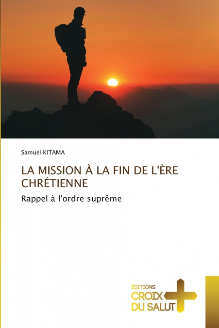 LA MISSION À LA FIN DE L’ÈRE CHRÉTIENNE