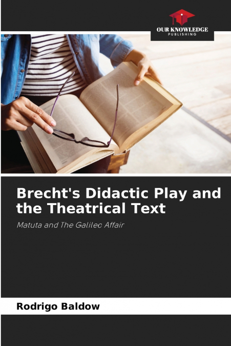 Brecht’s Didactic Play and the Theatrical Text