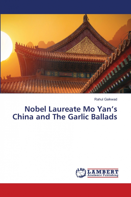 Nobel Laureate Mo Yan’s China and The Garlic Ballads