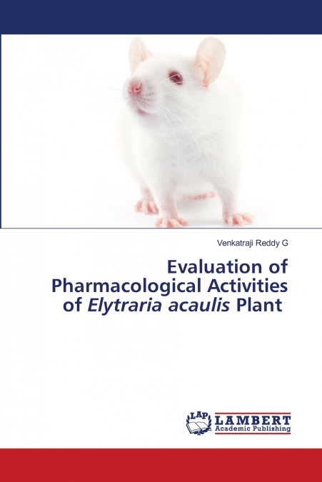 Evaluation of Pharmacological Activities of Elytraria acaulis Plant