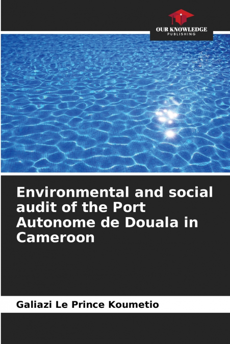 Environmental and social audit of the Port Autonome de Douala in Cameroon