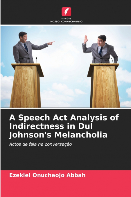 A Speech Act Analysis of Indirectness in Dul Johnson’s Melancholia