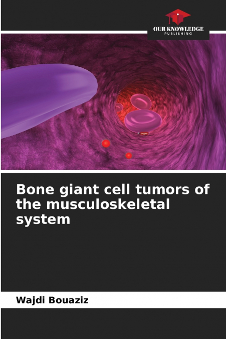 Bone giant cell tumors of the musculoskeletal system