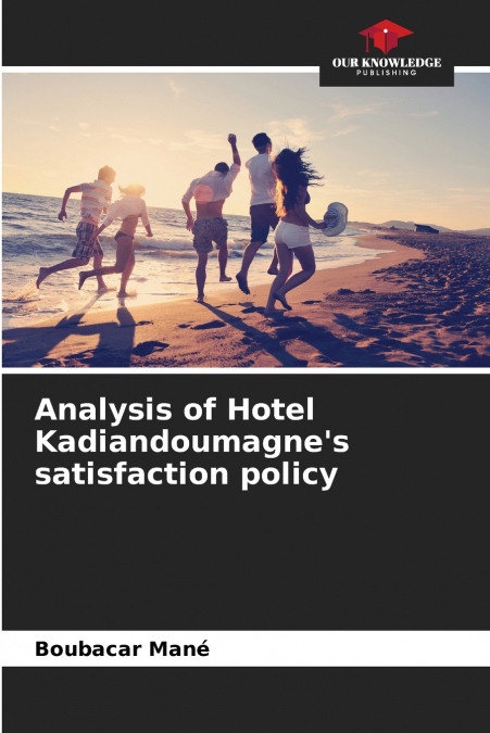 Analysis of Hotel Kadiandoumagne’s satisfaction policy
