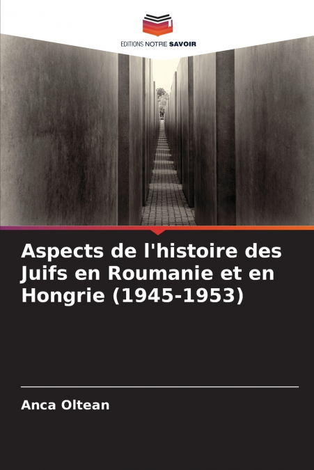 Aspects de l’histoire des Juifs en Roumanie et en Hongrie (1945-1953)