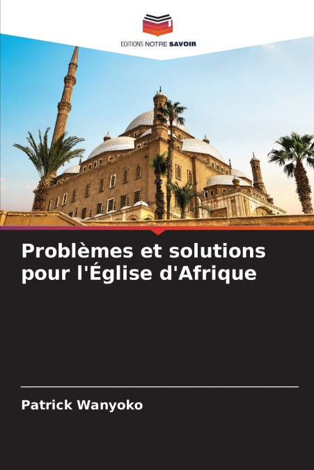Problèmes et solutions pour l’Église d’Afrique