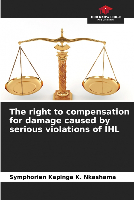 The right to compensation for damage caused by serious violations of IHL