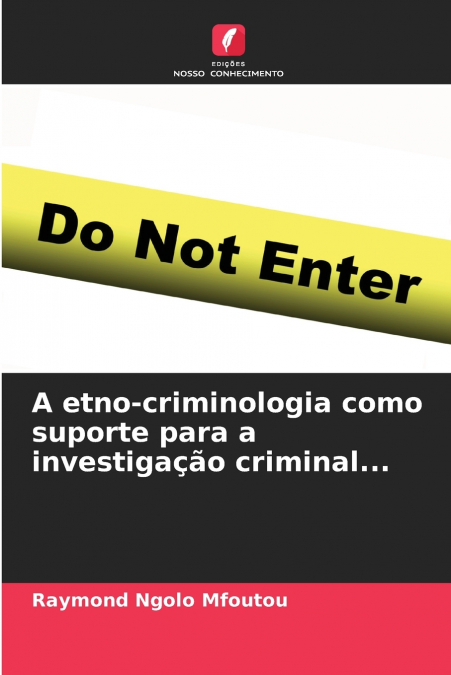 A etno-criminologia como suporte para a investigação criminal...