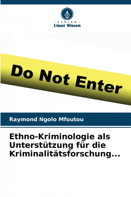 Ethno-Kriminologie als Unterstützung für die Kriminalitätsforschung...