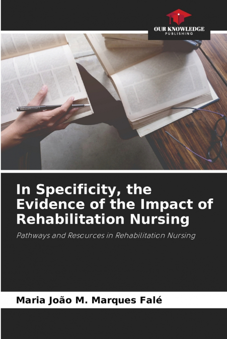 In Specificity, the Evidence of the Impact of Rehabilitation Nursing
