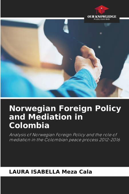 Norwegian Foreign Policy and Mediation in Colombia