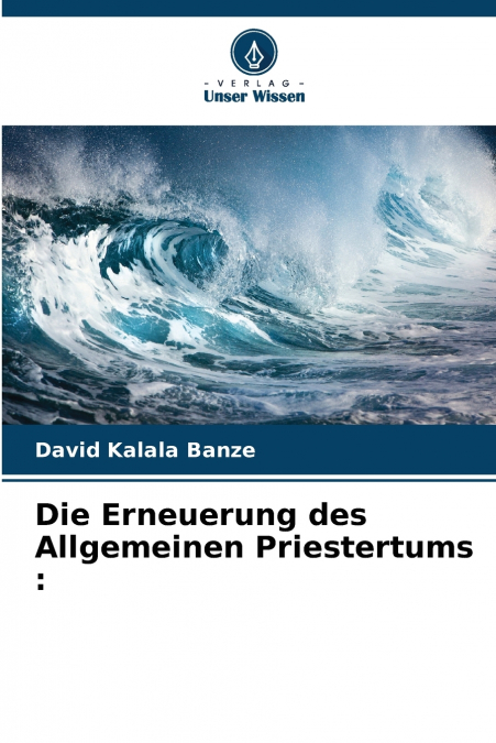 Die Erneuerung des Allgemeinen Priestertums