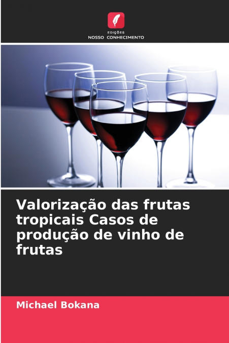 Valorização das frutas tropicais Casos de produção de vinho de frutas